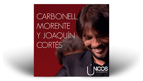 2013 - Carbonell, Morente y Cortés - Únicos (en concierto)